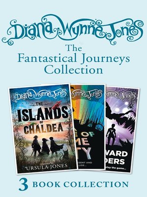 cover image of Diana Wynne Jones's Fantastical Journeys Collection (The Islands of Chaldea, a Tale of Time City, the Homeward Bounders)